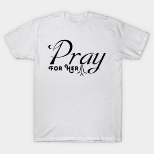 Pray For her T-Shirt